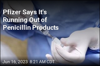 Pfizer Says It&#39;s Running Out of Penicillin Products