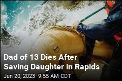 Dad&#39;s Last Act in the Rapids Was to Save His Daughter