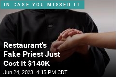 Restaurant&#39;s Fake Priest Just Cost It $140K