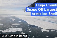 Huge Chunk Snaps Off Largest Arctic Ice Shelf