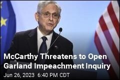 McCarthy Threatens to Open Garland Impeachment Inquiry