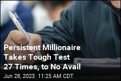 Persistent Millionaire Takes Tough Test 27 Times, to No Avail