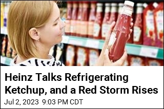 Heinz Talks Refrigerating Ketchup, and a Red Storm Rises
