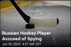 Russian Hockey Player Accused of Spying