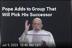 Pope Adds to Group That Will Pick His Successor