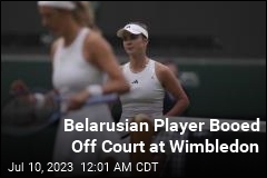Belarusian Player Booed Off Court at Wimbledon