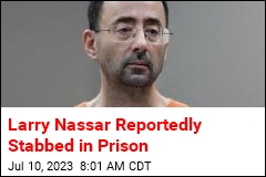 Larry Nassar Reportedly Stabbed in Prison