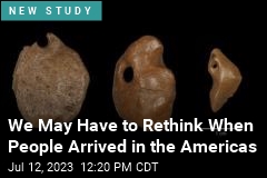 We May Have to Rethink When People Arrived in the Americas