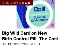 Big Wild Card on New Birth Control Pill: The Cost
