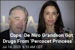 Cops: De Niro Grandson Got Drugs From &#39;Percocet Princess&#39;