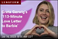 Greta Gerwig&#39;s &#39;113-Minute Love Letter to Barbie&#39;