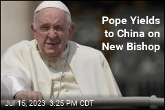 Pope Accepts Bishop Named By China