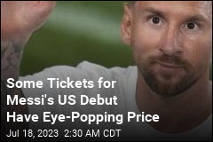 Want to See Messi&#39;s US Debut? Could Cost as Much as $110K
