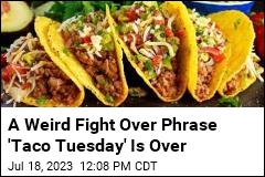 A Big Fight Over Phrase &#39;Taco Tuesday&#39; Is Over