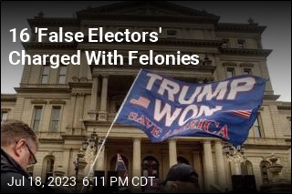 16 &#39;False Electors&#39; Charged With Felonies