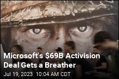 Microsoft&#39;s $69B Activision Deal Gets a Breather
