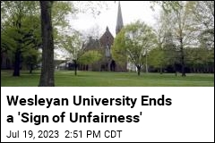 Wesleyan University Ends a &#39;Sign of Unfairness&#39;