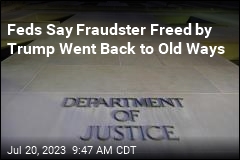 Feds Say Fraudster Freed by Trump Went Back to Old Ways
