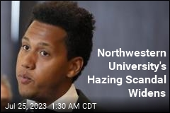 Northwestern&#39;s Hazing Scandal Widens
