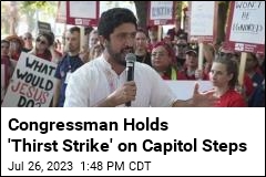 Congressman Holds &#39;Thirst Strike&#39; on Capitol Steps