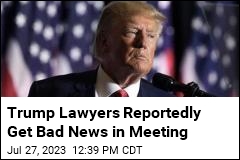 Trump Lawyers Reportedly Get Bad News in Meeting