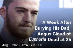 A Week After Burying His Dad, Angus Cloud of Euphoria Dead at 25