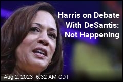 Harris on Debate With DeSantis: Not Happening