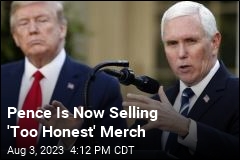 Pence Is Now Selling &#39;Too Honest&#39; Merch