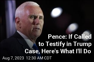 Pence: If Called to Testify in Trump Case, Here&#39;s What I&#39;ll Do