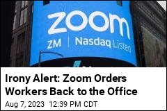 Irony Alert: Zoom Orders Workers Back to the Office