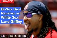BoSox Deal Ramirez as White Sox Land Griffey