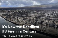 Hawaii&#39;s Wildfire Now Deadliest US Fire in a Century