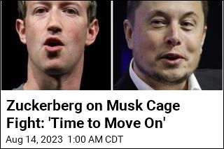 Zuckerberg on Musk Cage Fight: &#39;Time to Move On&#39;