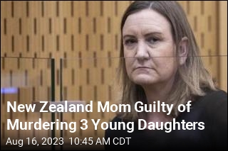 New Zealand Mom Guilty of Murdering 3 Young Daughters