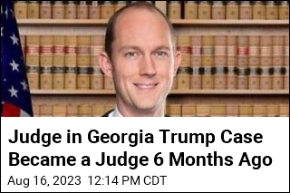Georgia Judge Assigned to Trump Case Is a Newbie