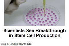 Scientists See Breakthrough in Stem Cell Production