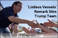 &#39;Listless Vessels&#39; Remark Stirs Trump Team
