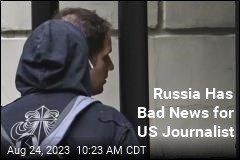 Russia Has Bad News for US Journalist
