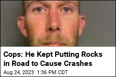 Cops: He Kept Putting Rocks in Road to Cause Crashes