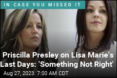 Priscilla Presley Recounts Final Days With Lisa Marie