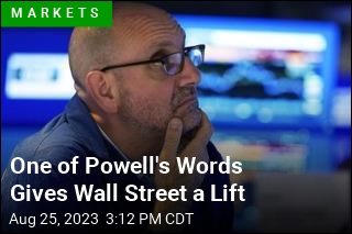 One of Powell&#39;s Words Gives Wall Street a Lift