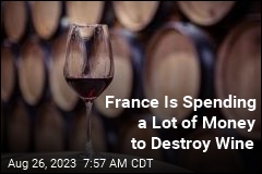 France Is Spending a Lot of Money to Destroy Wine