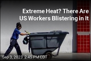 Extreme Heat? There Are US Workers Blistering in It