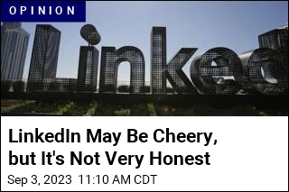 LinkedIn&#39;s Positivity Is Becoming a Little &#39;Cringe&#39;
