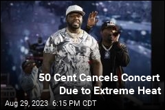 50 Cent Cancels Phoenix Concert Due to Extreme Heat