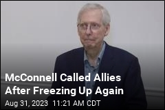 McConnell Called Allies After Freezing Up Again