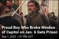Proud Boy Who Broke Window of Capitol on Jan. 6 Gets Prison
