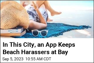 Harassed on the Beach? There&#39;s an App for That