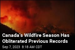 Canada&#39;s Wildfire Season Is by Far the Worst on Record