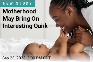 Motherhood May Bring On Interesting Quirk